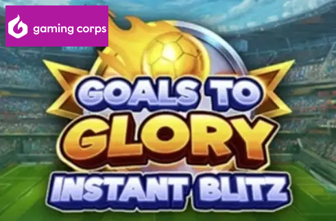 Goals to Glory - Instant Blitz